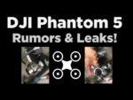 DJI Phantom 5 Rumors – The latest Leaks & photos