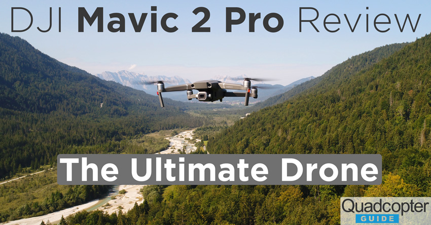 Dji Mavic 2 Pro Review Hands On The Ultimate Drone Quadcopter Guide