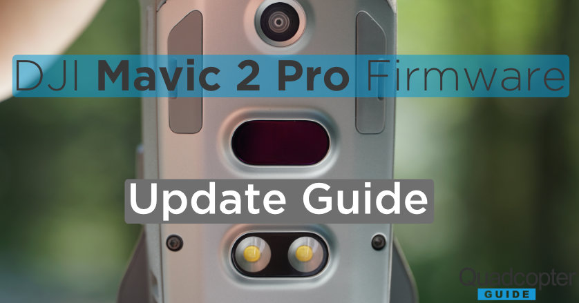 Mavic 2 Firmware Update Guide Pro Zoom Quadcopter Guide
