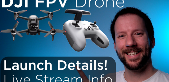 DJI FPV Drone Launch – Everything you need to know!